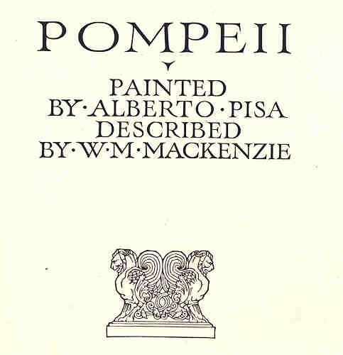 POMPEII. PAINTED BY ALBERTO PISA (1864 1936). Described by W. M 